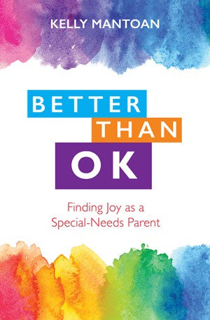 Better Than OK Finding Joy As A Special-Needs Parent