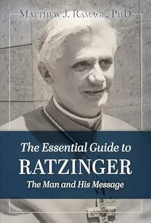 The Essential Guide to Ratzinger: The Man and His Message – The Village ...
