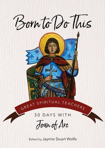 Born to Do This 30 Days with Joan of Arc