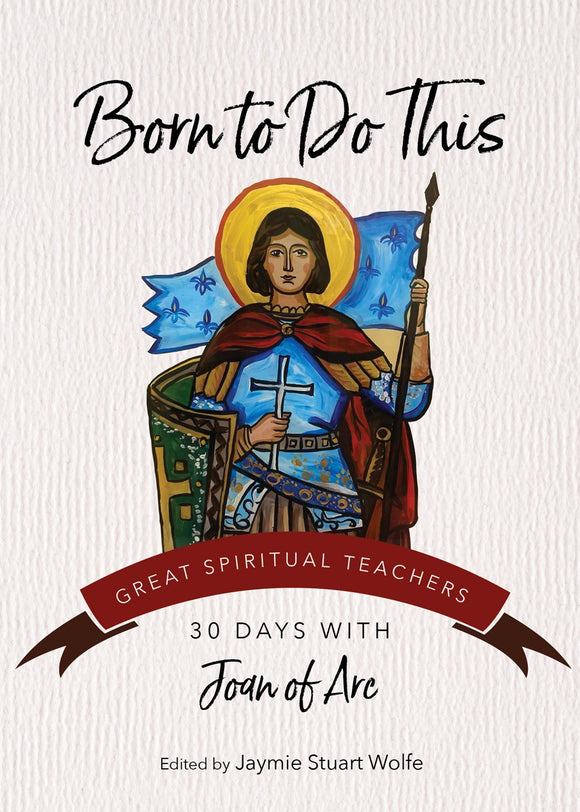 Born to Do This 30 Days with Joan of Arc