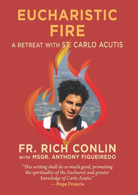 Eucharistic Fire A Retreat with St Carlo Acutis