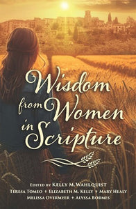 Wisdom From Women In Scripture