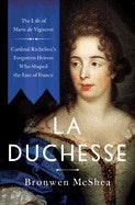 La Duchesse: The Life of Marie de Vignerot