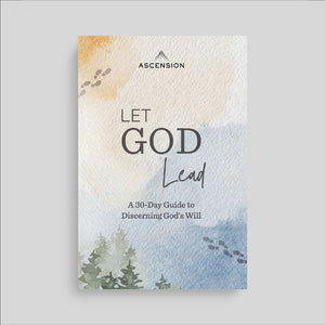 Let God Lead: A 30-Day Guide to Discerning His Will