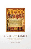 Light From Light: A Theological Reflection On The Nicene Creed