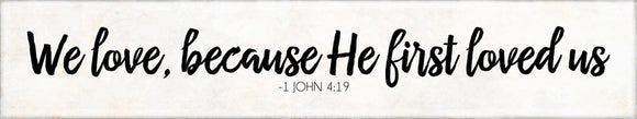 We Love 1 John 4:19 Quote Plaque