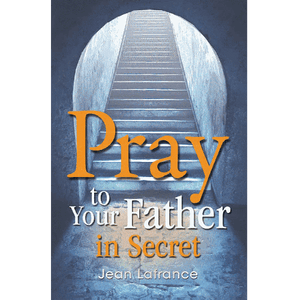 Pray to Your Father in Secret