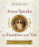 Jesus Speaks to Faustina and You 365 Reflections