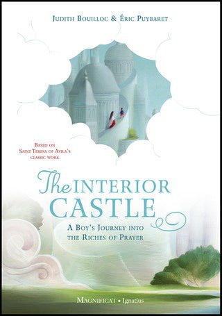 The Interior Castle: A Boy's Journey into the Riches of Prayer