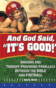 And God Said "It's Good!" Amusing and Thought Provoking Parallels Between the Bible and Football