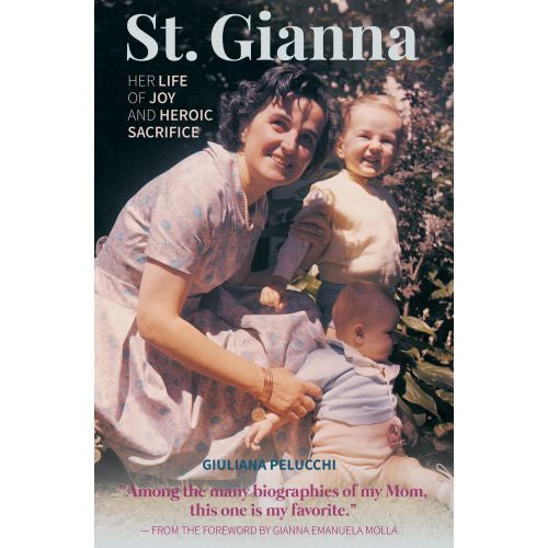 St. Gianna: Her Life of Joy and Heroic Sacrifice