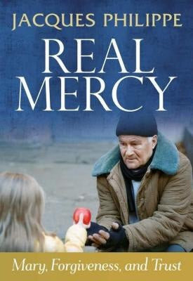 Real Mercy Mary Forgiveness and Trust