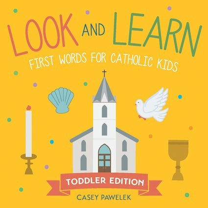 Look and Learn First Words For Catholic Kids - Toddler Edition