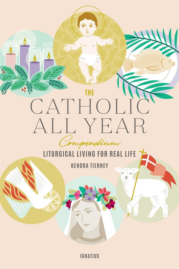 The Catholic All Year Compendium, Liturgical Living for Real Life