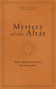 Mystery of the Altar: Daily Meditation of the Eucharist