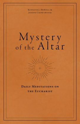 Mystery of the Altar: Daily Meditation of the Eucharist
