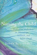 Naming the Child: Hope-Filled Reflections on Miscarriage, Stillbirth, and Infant Death
