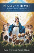 Nursery of Heaven: Miscarriage, Stillbirth, and Infant Loss in the Lives of the Saints and Today's Parents