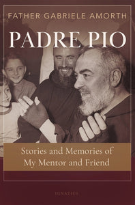 Padre Pio Stories of My Mentor and Friend