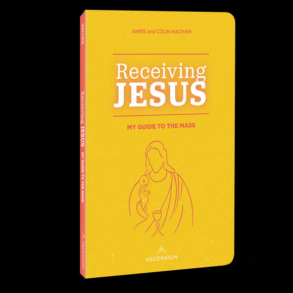 Receiving Jesus:  My Guide to the Mass