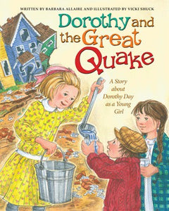 Dorothy and the Great Quake, A Story about Dorothy Day as a Young Girl