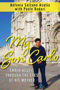 My Son Carlo, Carlo Acutis Through the Eyes of His Mother