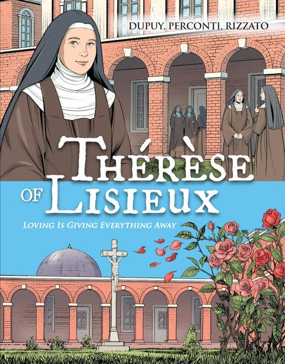 Therese of Lisieux - Loving is Giving Everything Away