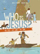 Who Is Jesus His Life His Land His Time