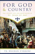 For God And Country The Heroic Life And Martyrdom Of St Joan of Arc