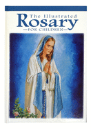 The Illustrated Rosary For Children