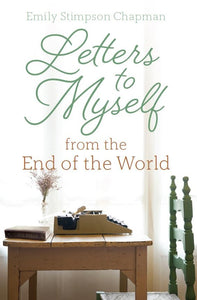 Letters To Myself From The End Of The World