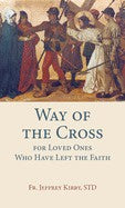 Way Of The Cross For Loved Ones Who Have Left The Faith