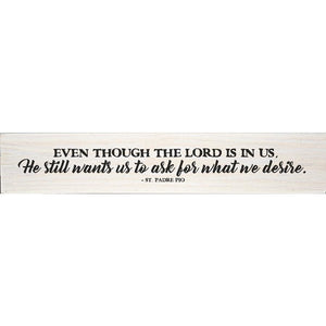 Even Though St Padre Pio Quote Plaque
